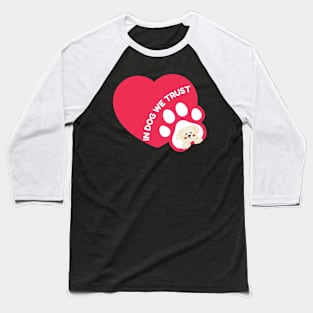 In Dog We Trust Baseball T-Shirt